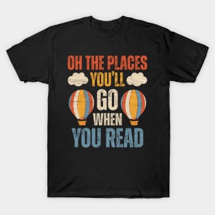 Hot Air Balloon Oh The Places You’ll Go When You Read T-Shirt